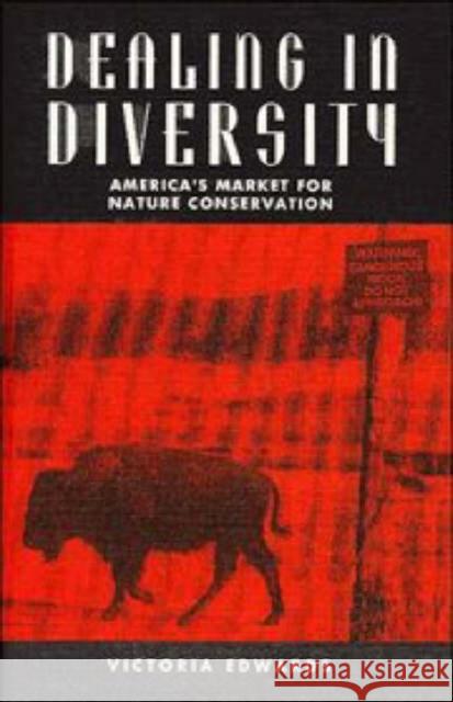 Dealing in Diversity: America's Market for Nature Conservation Victoria M. Edwards (University of Portsmouth) 9780521465670 Cambridge University Press