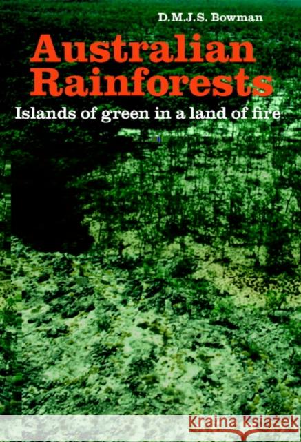 Australian Rainforests: Islands of Green in a Land of Fire Bowman, D. M. J. S. 9780521465687 Cambridge University Press