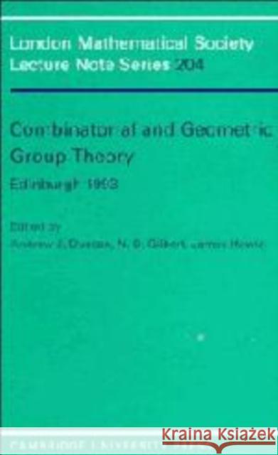 Combinatorial and Geometric Group Theory, Edinburgh 1993 A. Duncan N. D. Gilbert James Howie 9780521465953