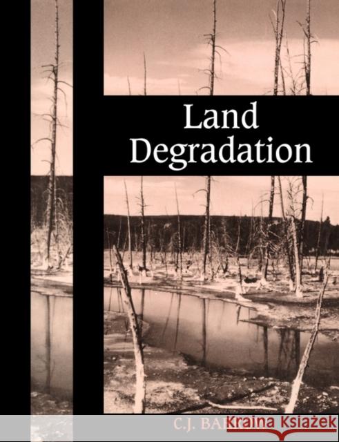 Land Degradation: Development and Breakdown of Terrestrial Environments Barrow, C. J. 9780521466158 Cambridge University Press