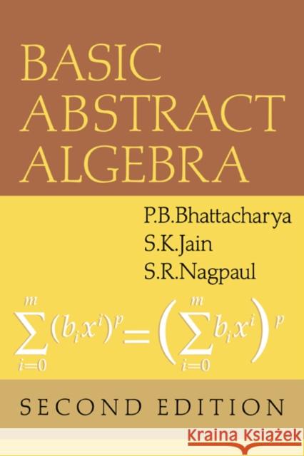 Basic Abstract Algebra P. B. Bhattacharya S. R. Nagpaul Surrender Kumar Jain 9780521466295 Cambridge University Press