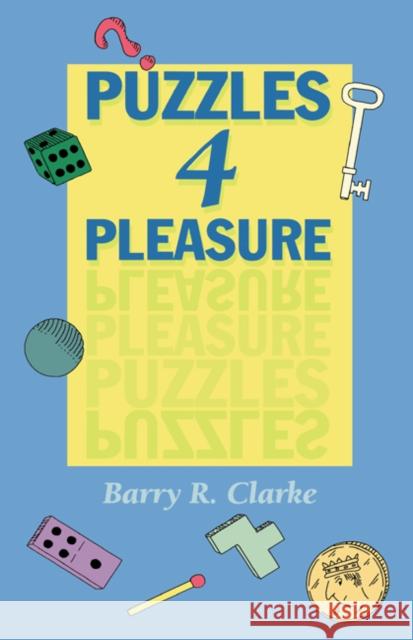 Puzzles for Pleasure Barry R. Clarke 9780521466349 Cambridge University Press