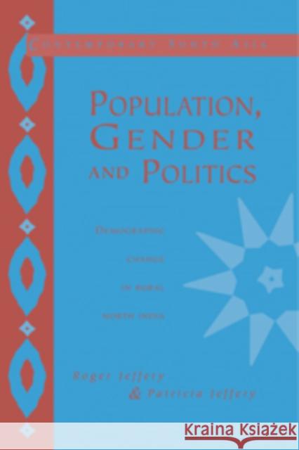 Population, Gender and Politics: Demographic Change in Rural North India Jeffery, Roger 9780521466530 Cambridge University Press