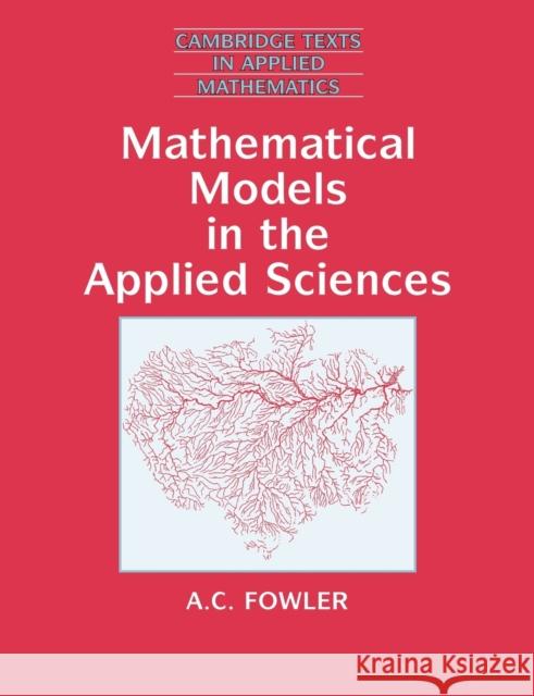 Mathematical Models in the Applied Sciences A. C. Fowler D. G. Crighton M. J. Ablowitz 9780521467032 Cambridge University Press