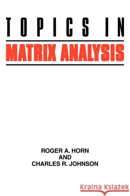 Topics in Matrix Analysis Roger A. Horn Charles R. Johnson Horn 9780521467131 Cambridge University Press