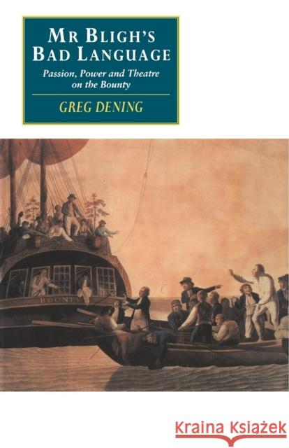 MR Bligh's Bad Language: Passion, Power and Theatre on the Bounty Dening, Greg 9780521467186