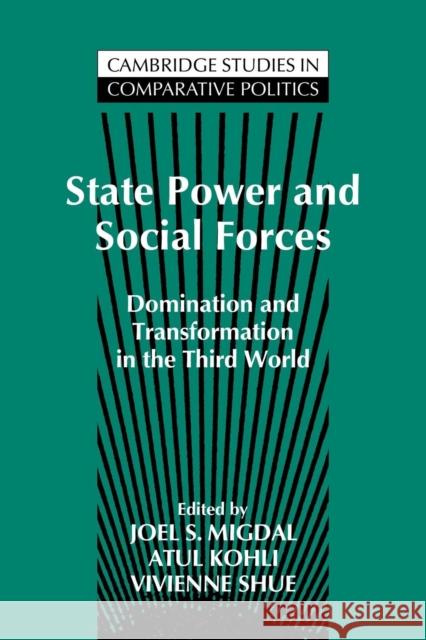 State Power and Social Forces: Domination and Transformation in the Third World Migdal, Joel Samuel 9780521467346 Cambridge University Press