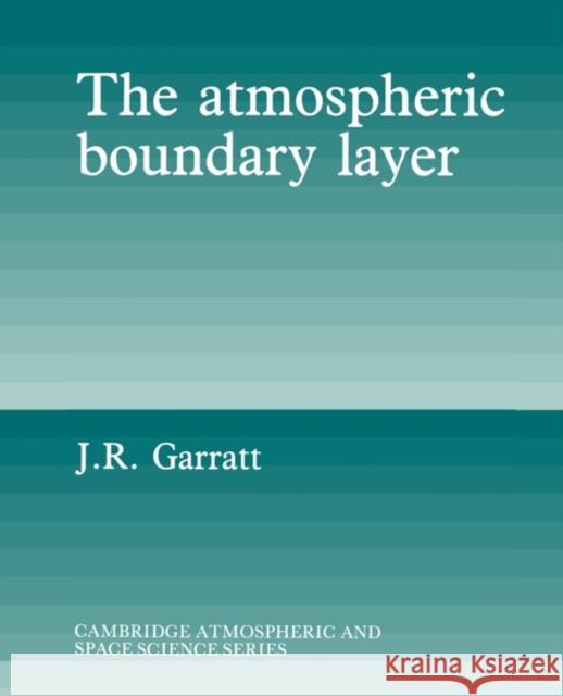 The Atmospheric Boundary Layer J. R. Garratt 9780521467452 0