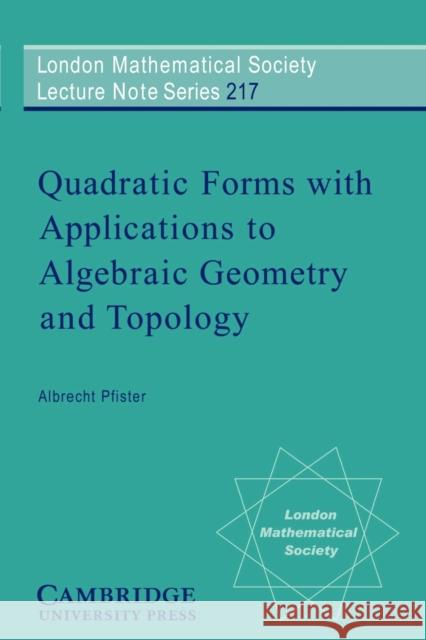 Quadratic Forms with Applications to Algebraic Geometry and Topology Albrecht Pfister J. W. S. Cassels N. J. Hitchin 9780521467551 Cambridge University Press