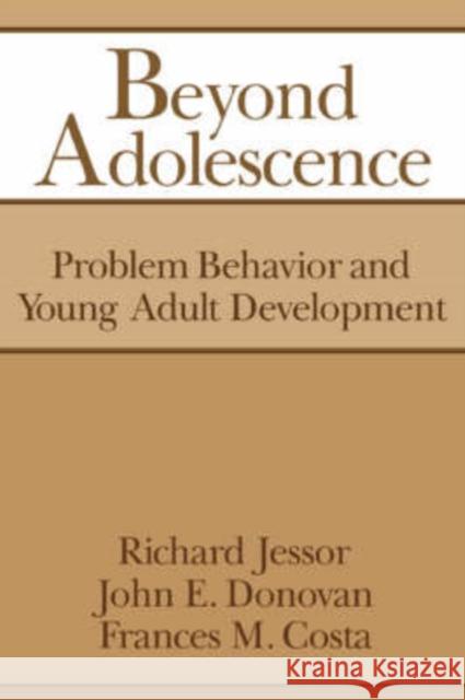 Beyond Adolescence: Problem Behaviour and Young Adult Development Jessor, Richard 9780521467582 Cambridge University Press