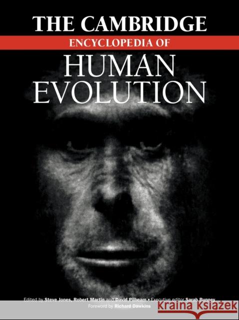 The Cambridge Encyclopedia of Human Evolution Steve Jones Robert C. Martin David R. Pilbeam 9780521467865 Cambridge University Press