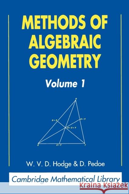 Methods of Algebraic Geometry: Volume 1 W. V. D. Hodge Daniel Pedoe Daniel Pedoe 9780521469005 Cambridge University Press