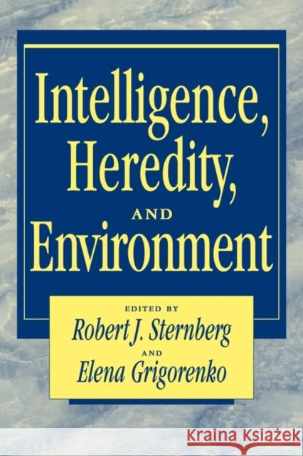 Intelligence, Heredity and Environment Robert J. Sternberg Elena Grigorenko 9780521469043 Cambridge University Press