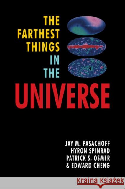 The Farthest Things in the Universe Jay M. Pasachoff Hyron Spinrad Patrick Osmer 9780521469319