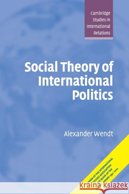 Social Theory of International Politics Alexander Wendt 9780521469609