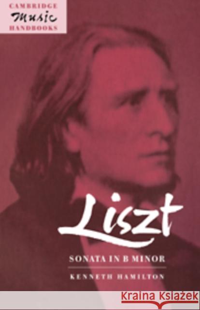 Liszt: Sonata in B Minor Kenneth Hamilton Julian Rushton 9780521469630 Cambridge University Press