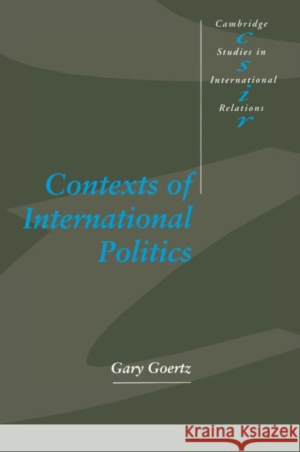 Contexts of International Politics Gary Goertz 9780521469722