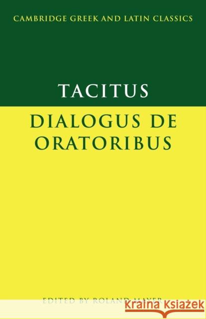 Tacitus: Dialogus de Oratoribus Tacitus 9780521469968