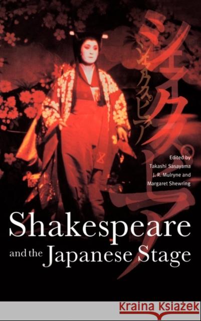 Shakespeare and the Japanese Stage Takashi Sasayama Margaret Shewring Ronnie Mulryne 9780521470438 Cambridge University Press