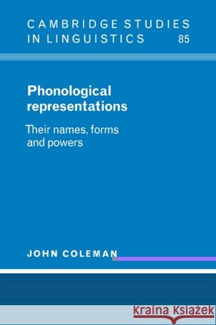 Phonological Representations Coleman, John 9780521472081 Cambridge University Press