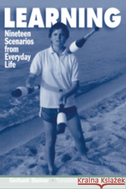 Learning: Nineteen Scenarios from Everyday Life Steiner, Gerhard 9780521472203 CAMBRIDGE UNIVERSITY PRESS