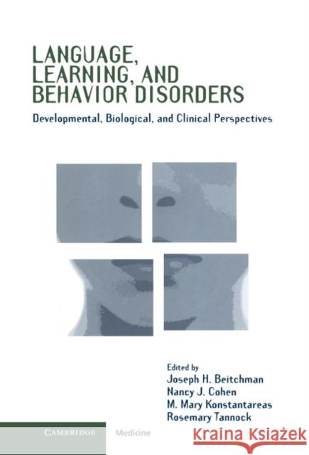 Language, Learning, and Behavior Disorders: Developmental, Biological, and Clinical Perspectives Beitchman, Joseph H. 9780521472296 CAMBRIDGE UNIVERSITY PRESS