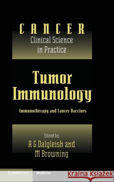 Tumor Immunology: Immunotherapy and Cancer Vaccines Karol Sikora, A. G. Dalgleish (St George's Hospital Medical School, University of London), M. J. Browning (University of 9780521472371 Cambridge University Press