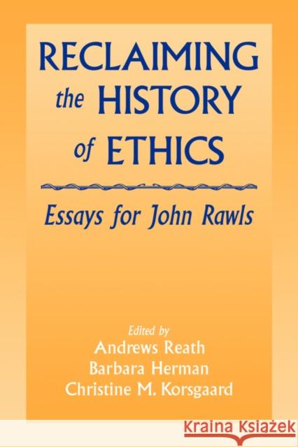 Reclaiming the History of Ethics: Essays for John Rawls Reath, Andrews 9780521472401 Cambridge University Press