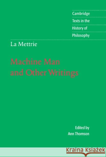 La Mettrie: Machine Man and Other Writings Ann Thomson Julien Offray De L Ann Thomas 9780521472586 Cambridge University Press