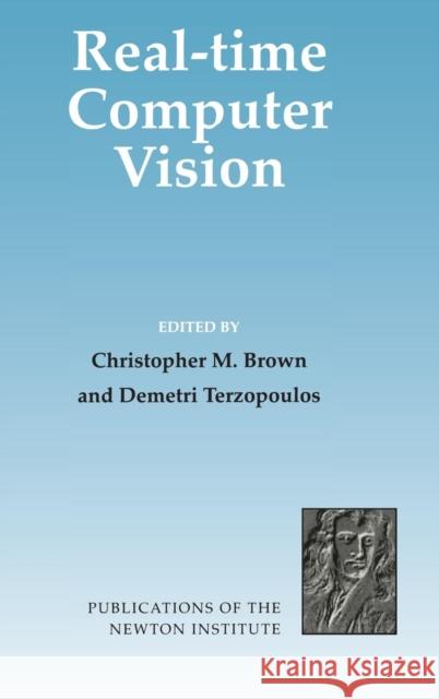 Real-Time Computer Vision Christopher M. Brown Demetri Terzopoulos H. K. Moffatt 9780521472784 Cambridge University Press