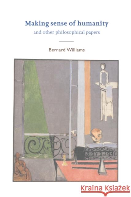 Making Sense of Humanity: And Other Philosophical Papers 1982-1993 Williams, Bernard 9780521472791
