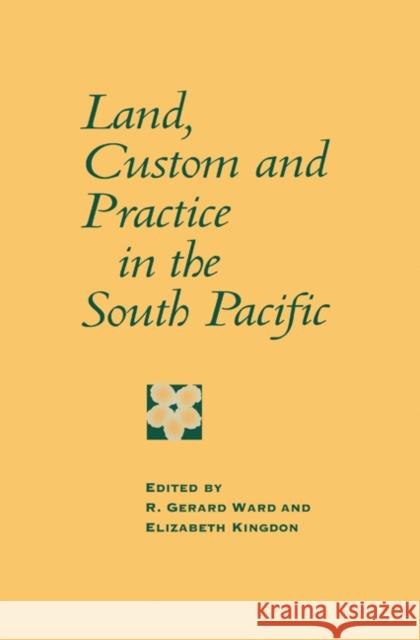 Land, Custom and Practice in the South Pacific R. Gerard Ward Elizabeth Kingdon 9780521472890 Cambridge University Press