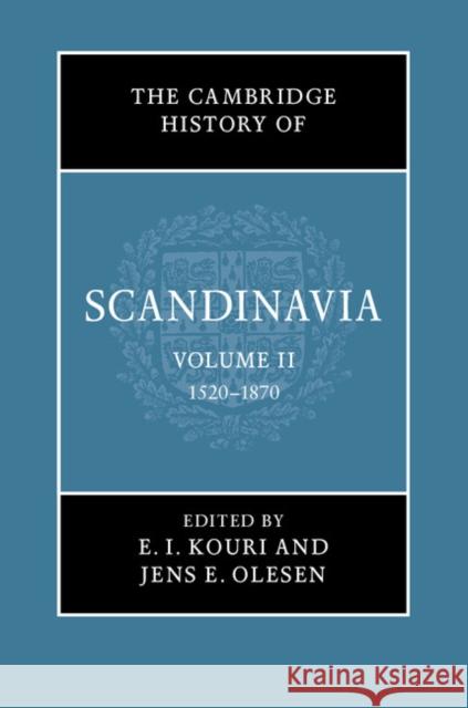 The Cambridge History of Scandinavia, Volume 2: 1520-1870 Kouri, E. I. 9780521473002 CAMBRIDGE UNIVERSITY PRESS