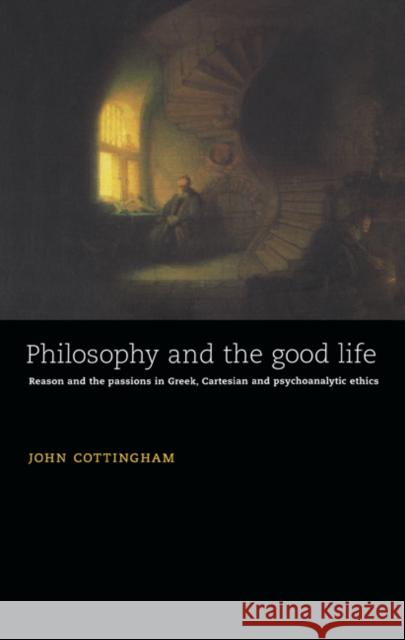 Philosophy and the Good Life Cottingham, John 9780521473101