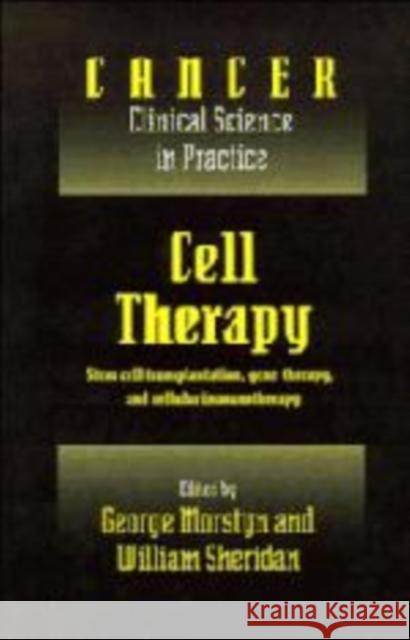 Cell Therapy: Stem Cell Transplantation, Gene Therapy, and Cellular Immunotherapy Morstyn, George 9780521473156 Cambridge University Press