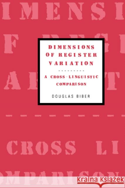 Dimensions of Register Variation: A Cross-Linguistic Comparison Biber, Douglas 9780521473316 Cambridge University Press