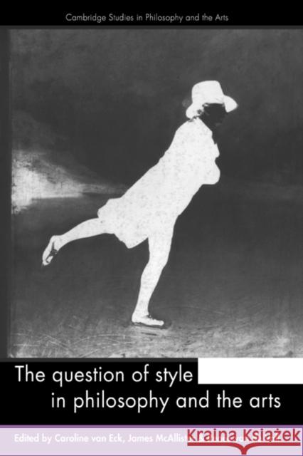 The Question of Style in Philosophy and the Arts Caroline Va Renee Va James McAllister 9780521473415 Cambridge University Press