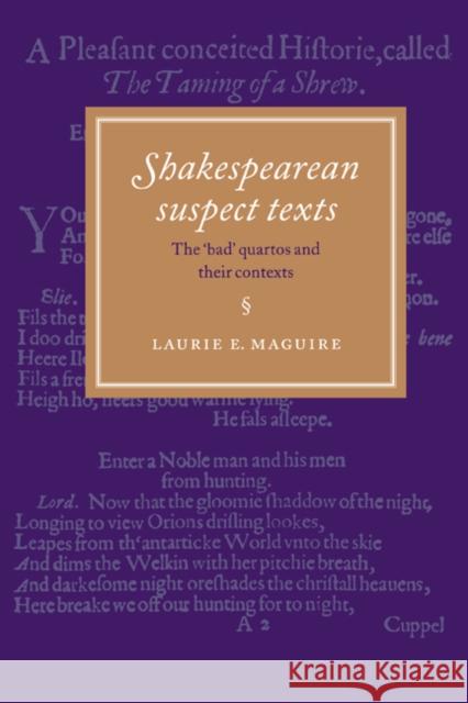 Shakespearean Suspect Texts: The 'Bad' Quartos and Their Contexts Maguire, Laurie E. 9780521473644 Cambridge University Press