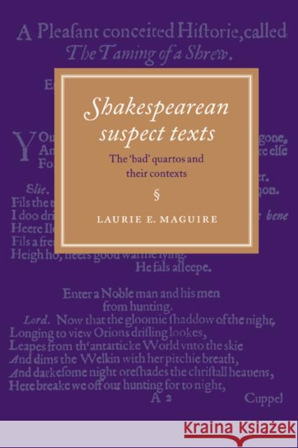 Shakespearean Suspect Texts: The 'Bad' Quartos and Their Contexts Maguire, Laurie E. 9780521473644