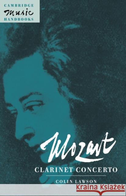 Mozart: Clarinet Concerto Colin Lawson (Goldsmiths College, University of London) 9780521473842 Cambridge University Press