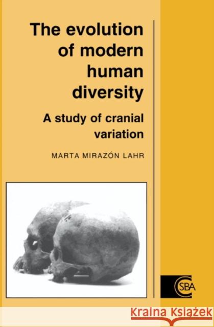 The Evolution of Modern Human Diversity Lahr, Marta Mirazón 9780521473934 Cambridge University Press