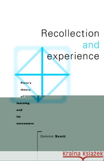 Recollection and Experience: Plato's Theory of Learning and Its Successors Scott, Dominic 9780521474559 Cambridge University Press