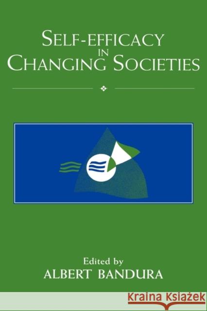 Self-Efficacy in Changing Societies Albert Bandura 9780521474672 Cambridge University Press