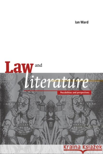 Law and Literature: Possibilities and Perspectives Ward, Ian 9780521474740 Cambridge University Press