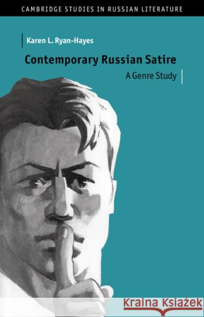Contemporary Russian Satire: A Genre Study Karen L. Ryan-Hayes (University of Virginia) 9780521475150
