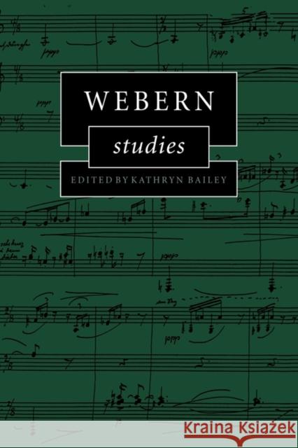 Webern Studies Kathryn Bailey (University of Western Ontario) 9780521475266