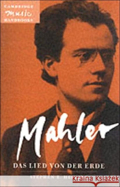 Mahler: Das Lied Von Der Erde (the Song of the Earth) Hefling, Stephen E. 9780521475587 Cambridge University Press