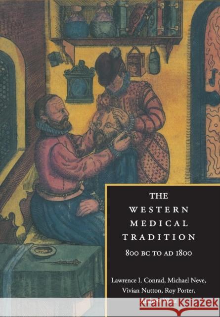 The Western Medical Tradition: 800 BC to Ad 1800 Conrad, Lawrence I. 9780521475648