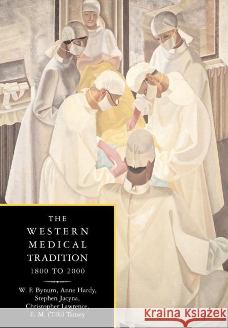 The Western Medical Tradition: 1800-2000 Bynum, W. F. 9780521475655 0