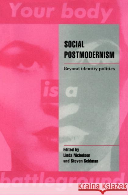 Social Postmodernism: Beyond Identity Politics Nicholson, Linda 9780521475716 Cambridge University Press